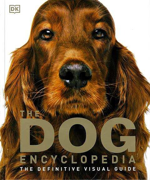 THE DOG ENCYCLOPEDIA THE DEFINITIVE VISUAL GUIDE
